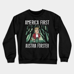 America First - Austria Foresters for Austrians Crewneck Sweatshirt